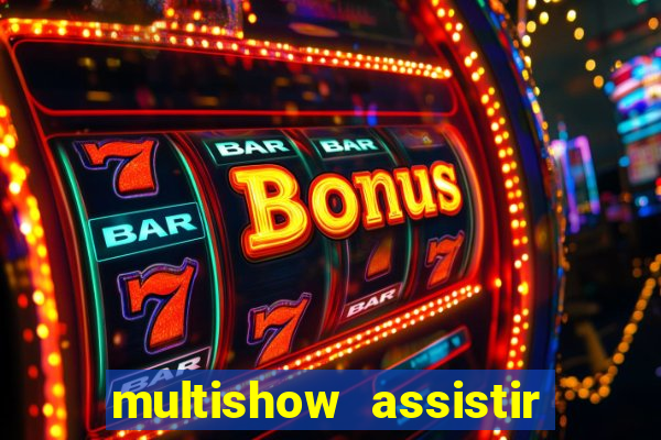 multishow assistir online gratis